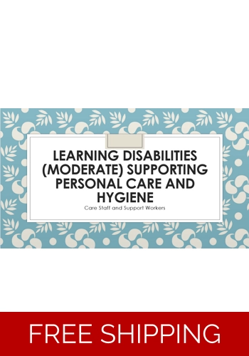Learning Disabilities (Moderate) - Supporting Personal Care and Hygiene